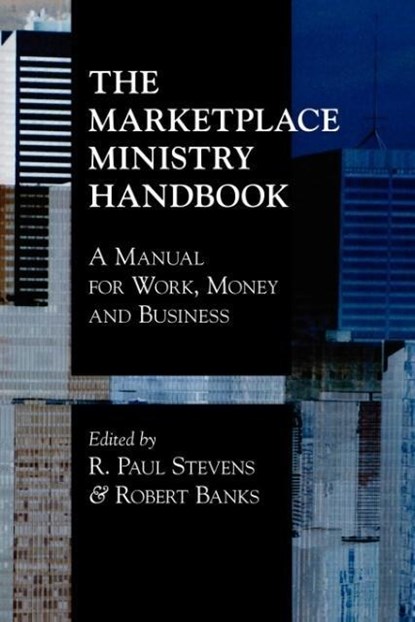 The Marketplace Ministry Handbook, R. Stevens ; Robert Banks - Paperback - 9781573832946