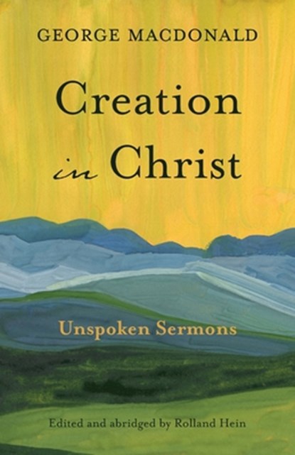 Creation in Christ, George MacDonald - Paperback - 9781573832991