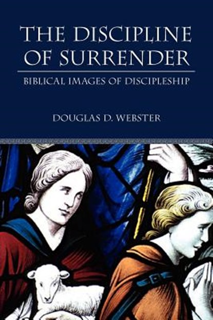 The Discipline of Surrender, Douglas Webster - Paperback - 9781573833684