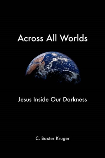 Across All Worlds, C.,  Baxter Kruger - Paperback - 9781573833790
