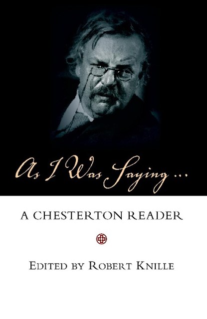 As I Was Saying, G. K. Chesterton - Paperback - 9781573833813