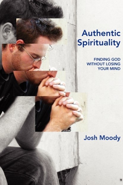 Authentic Spirituality, Josh Moody - Paperback - 9781573834032