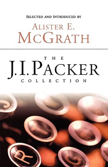 The J.I. Packer Collection, J. I. Packer - Paperback - 9781573834148