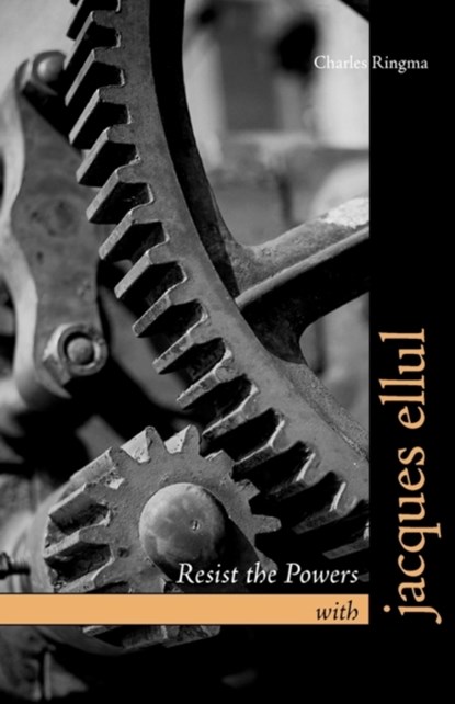 Resist the Powers with Jacques Ellul, Charles Ringma - Paperback - 9781573834230