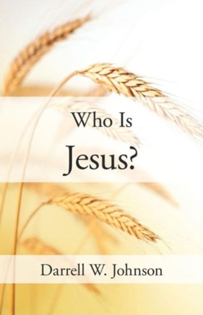 Who Is Jesus?, Darrell W. Johnson - Paperback - 9781573834513