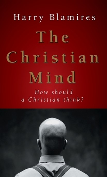 The Christian Mind: How Should a Christian Think?, Harry Blamires - Gebonden - 9781573834827