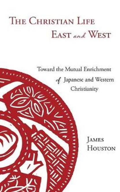 The Christian Life East and West, HOUSTON,  James - Paperback - 9781573835343