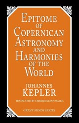 Epitome of Copernican Astronomy and Harmonies of the World - Johannes Kepler - 9781573920360