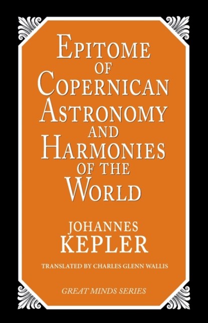 Epitome of Copernican Astronomy and Harmonies of the World, Johannes Kepler - Paperback - 9781573920360