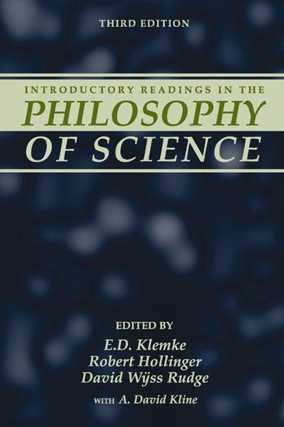 Introductory Readings in the Philosophy of Science, E. D. Klemke ; Robert Hollinger ; David Wyss Rudge - Paperback - 9781573922401