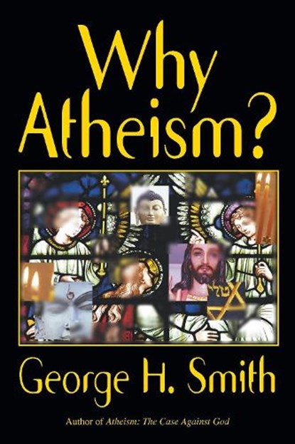 Why Atheism?, SMITH,  George H. - Paperback - 9781573922685