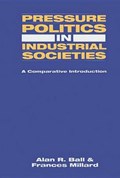 Pressure Politics in Industrial Societies | Alan R. Ball | 