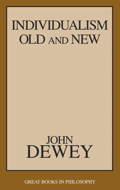 Individualism Old and New, John Dewey - Paperback - 9781573926935