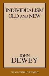 Individualism Old and New - John Dewey - 9781573926935