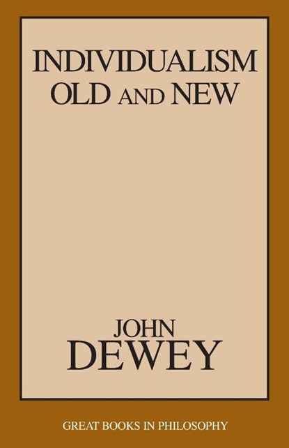 Individualism Old and New, John Dewey - Paperback - 9781573926935