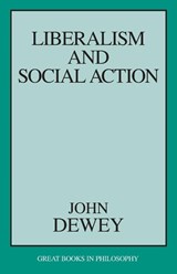 Liberalism and Social Action - John Dewey - 9781573927536