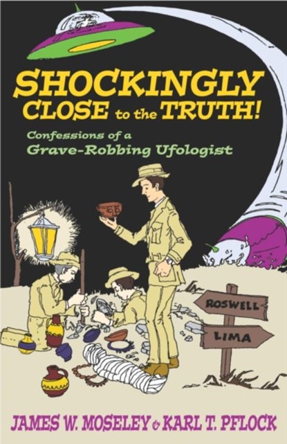 Shockingly Close to the Truth!, James W. Moseley ; Karl T. Pflock - Gebonden - 9781573929912