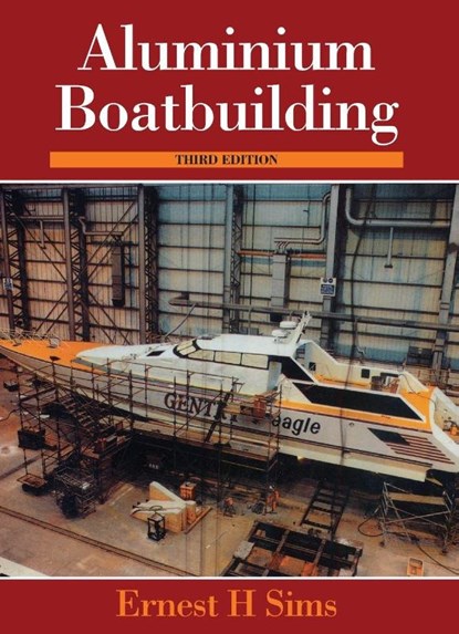 Sims, E: Aluminium Boatbuilding, Ernest Sims - Gebonden - 9781574091137
