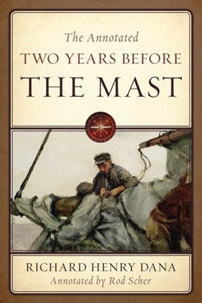 The Annotated Two Years Before the Mast, Richard Henry Dana Jr. - Ebook - 9781574093193