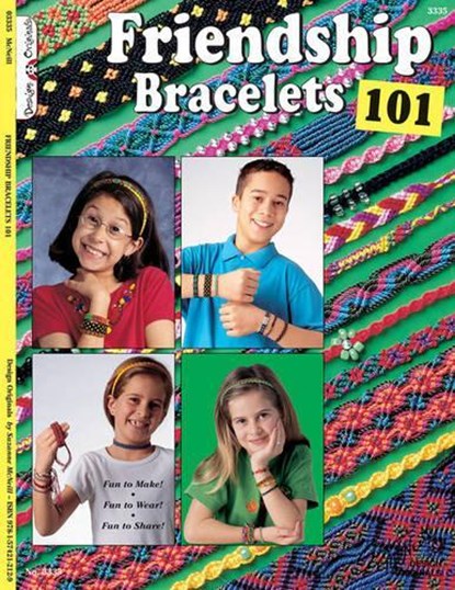 Friendship Bracelets 101: Fun to Make, Wear, and Share!, Suzanne McNeill - Paperback - 9781574212129