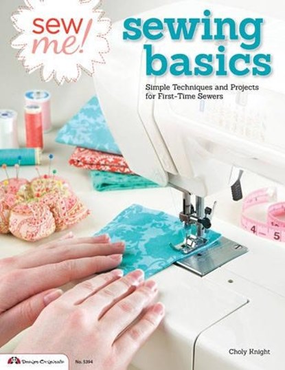 Sew Me! Sewing Basics, Choly Knight - Paperback - 9781574214239