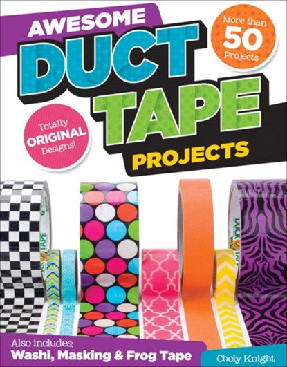 Awesome Duct Tape Projects, Choly Knight - Paperback - 9781574218954