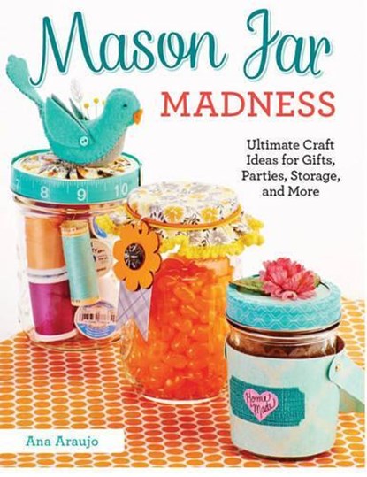 Mason Jar Madness, Ana Araujo - Paperback - 9781574219845