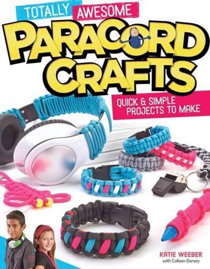 Totally Awesome Paracord Crafts, Colleen Dorsey - Paperback - 9781574219883