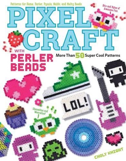 Pixel Craft with Perler Beads, Choly Knight - Paperback - 9781574219937