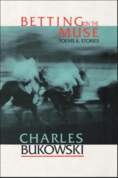 Betting on the Muse, Charles Bukowski - Paperback - 9781574230017