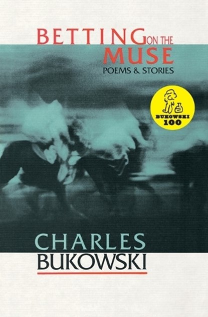 Betting on the Muse, Charles Bukowski - Paperback - 9781574230017