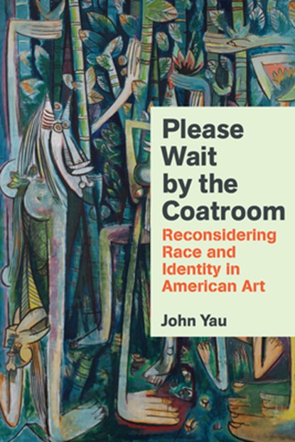 Please Wait by the Coat Room, John Yau - Gebonden - 9781574232615