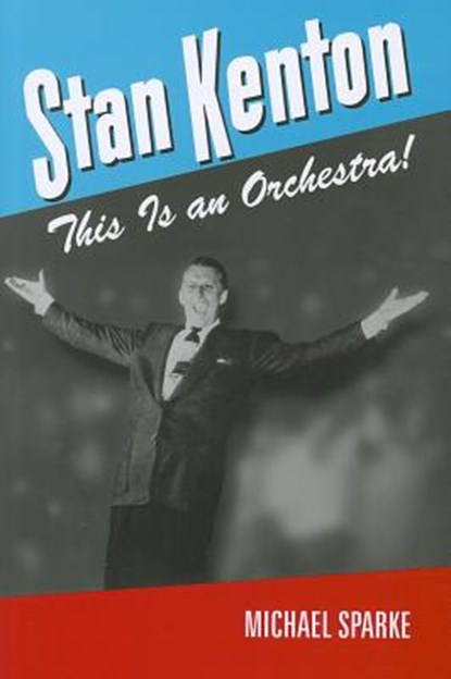 Stan Kenton, Michael Sparke - Paperback - 9781574413250