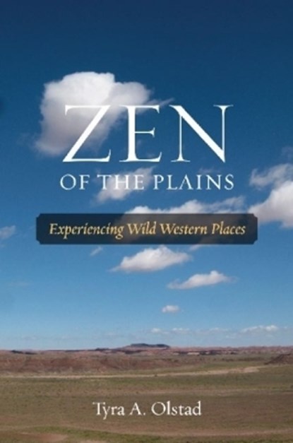 Zen of the Plains, Tyra A. Olstad - Gebonden - 9781574415520