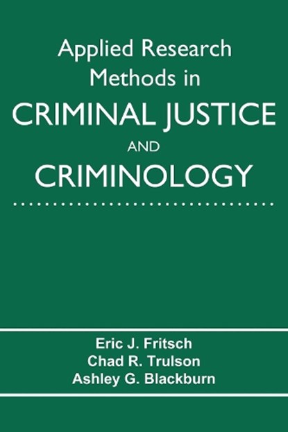 Applied Research Methods in Criminal Justice and Criminology, Eric J. Fritsch - Paperback - 9781574419474