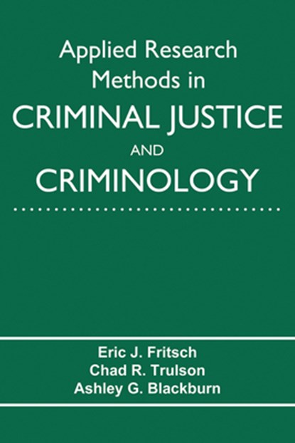Applied Research Methods in Criminal Justice and Criminology, Eric J. Fritsch - Paperback - 9781574419474