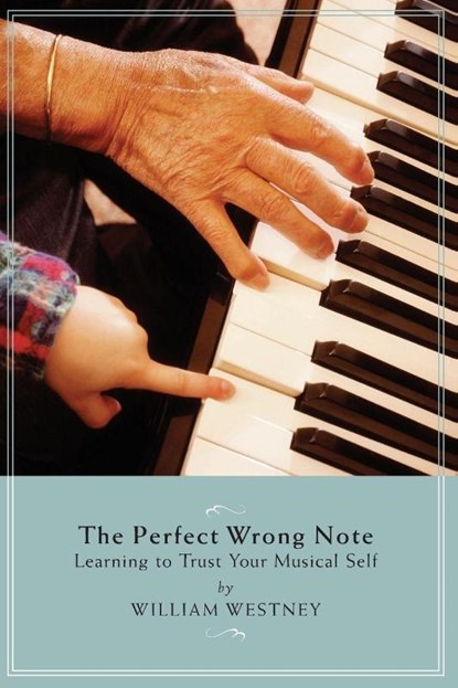 The Perfect Wrong Note, William Westney - Paperback - 9781574671452