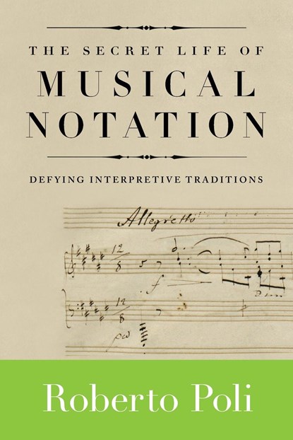 The Secret Life of Musical Notation, Roberto Poli - Paperback - 9781574671841