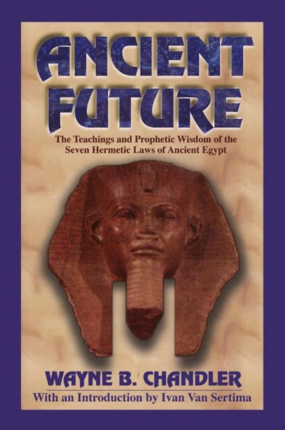 Ancient Future, Wayne B Chandler - Paperback - 9781574780017