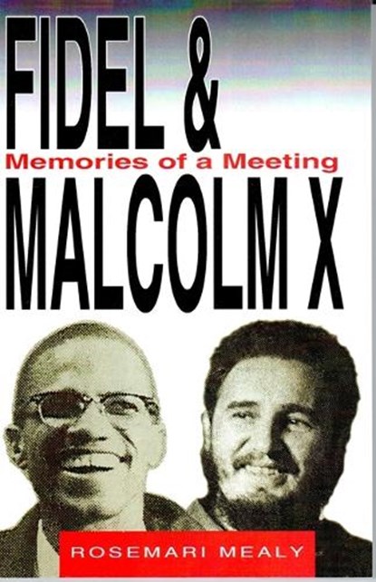 Fidel and Malcolm: Memories of a Meeting, Rosemari Mealy - Paperback - 9781574780581