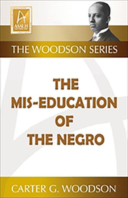 The Mis-Education of the Negro, Carter G. Woodson - Paperback - 9781574781267