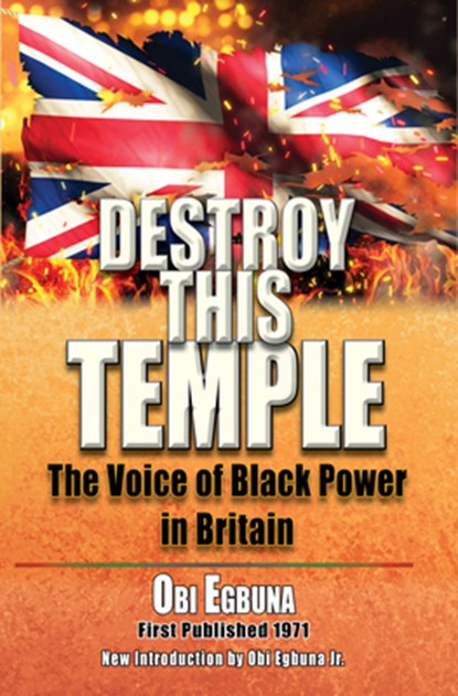 Destroy This Temple: The Voice of Black Power in England, Obi Benue Egbuna - Paperback - 9781574781991
