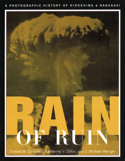 RAIN OF RUIN, Donald M. Goldstein ; Katherine V. Dillon ; J. Michael Wenger - Paperback - 9781574882216