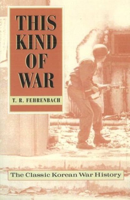 This Kind of War, T. R. Fehrenbach - Paperback - 9781574883343