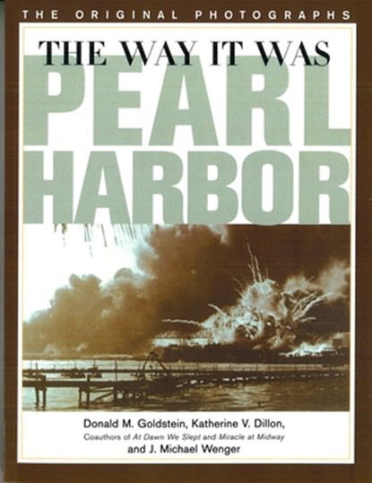 The Way It Was - Pearl Harbor, Donald M. Goldstein ; Katherine V. Dillon ; J. Michael Wenger - Paperback - 9781574883596