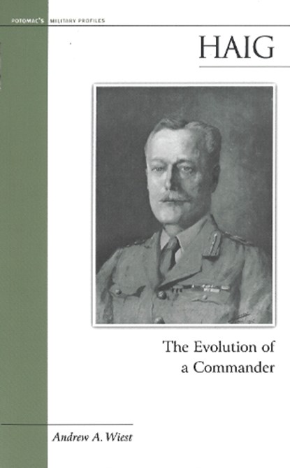 Haig: The Evolution of a Commander, Andrew A. Wiest - Paperback - 9781574886849