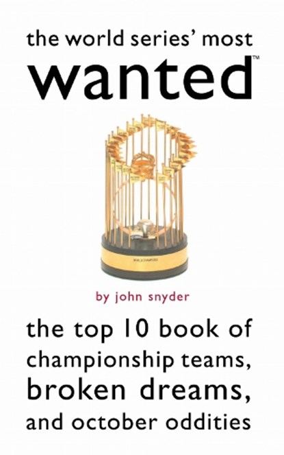 The World Series' Most Wanted(tm), SNYDER,  John - Paperback - 9781574887280
