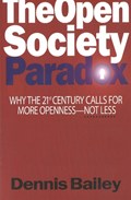 The Open Society Paradox | Dennis Bailey | 