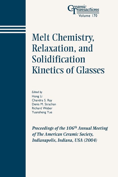 Melt Chemistry, Relaxation, and Solidification Kinetics of Glasses, Hong Li ; Chandra S. Ray ; Denis M. Strachan ; Richard Weber ; Yuanzheng Yue - Paperback - 9781574981919