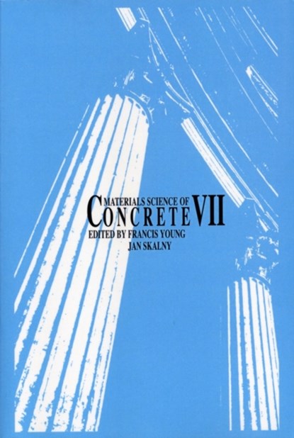 Materials Science of Concrete VII, Francis Young ; Jan P. Skalny - Paperback - 9781574982107